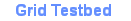 Grid Testbed